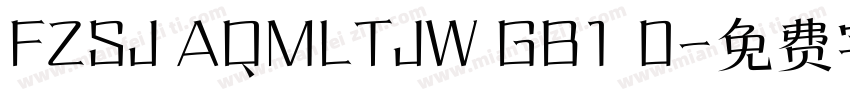 FZSJ AQMLTJW GB1 0字体转换